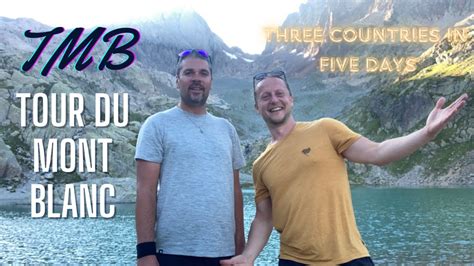 Tour Du Mont Blanc Three Countries In Five Days Youtube