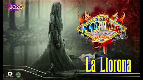 LA LLORONA GRUPO MARAVILLA DE ROBÍN REVILLA YouTube