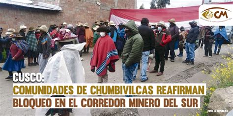 Cusco Comunidades De Chumbivilcas Reafirman Bloqueo En El Corredor