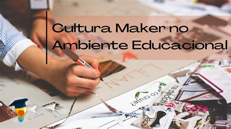 A Cultura Maker No Ambiente Educacional Profantenado