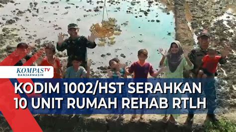 Kodim 1002 HST Serahkan 10 Unit Rumah Hasil Rehab RTLH YouTube