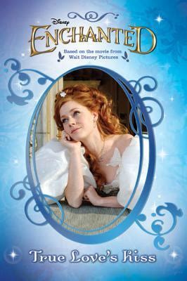 Enchanted True Love S Kiss By Walt Disney Company Goodreads