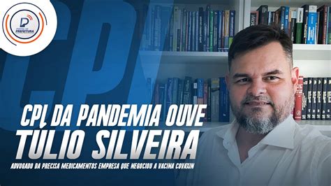 Ao Vivo Cpi Ouve T Lio Silveira Advogado Da Precisa Empresa Que