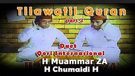 Duet Terbaik Qori Internasional H Muammar Za H Chumaidi H Youtube