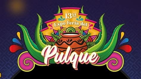 Feria Del Pulque Jiquipilco Checa El Cartel Oficial Y La Fecha En