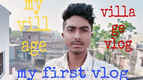 My First Vlog My Village Vlog My First Vlog On Youtube Satyamvlog