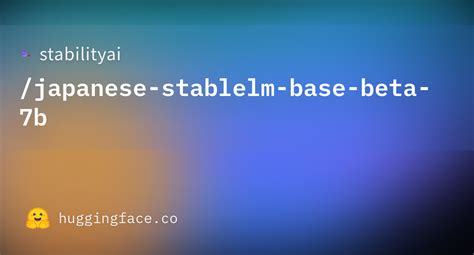 Stabilityai Japanese Stablelm Base Beta B Hugging Face