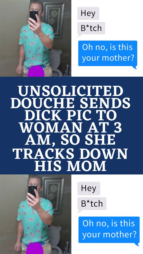 Unsolicited Douche Sends Dick Pic To Woman At 3 Am So She Tracks Down