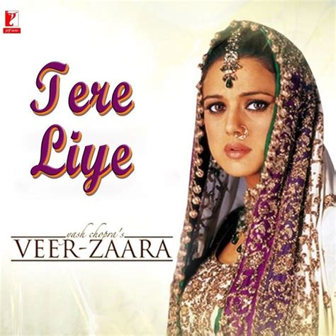 Tere Liye Lyrics Veer Zaara Tere Liye Beauty Songs