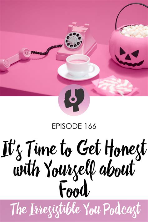 Episode 166 Its Time To Get Honest With Yourself About Food