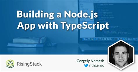 Building A Nodejs App With Typescript Tutorial Risingstack