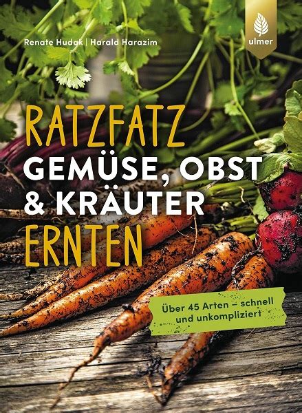 Ratzfatz Gemüse Obst und Kräuter ernten Der parktische Gartenratgeber