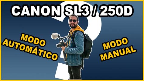 Canon Sl Modo Manual X Modo Autom Tico Youtube