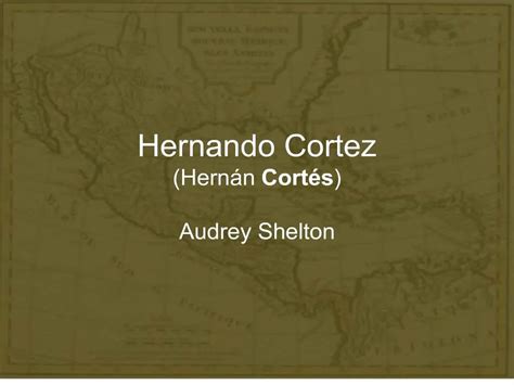 Ppt Hernando Cortez Hern N Cort S Powerpoint Presentation Free