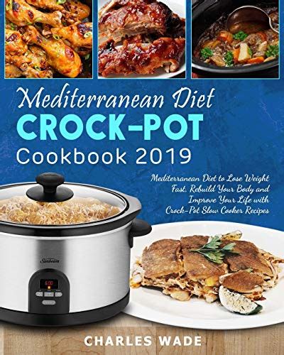 Mediterranean Diet Crock-Pot Cookbook 2019: Mediterranean Diet to Lose ...