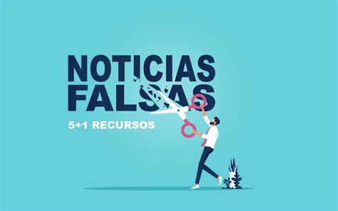 5 1 Recursos Para Detectar Noticias Falsas En Español