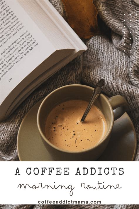 A Coffee Addicts Morning Routine Coffee Addict Mama
