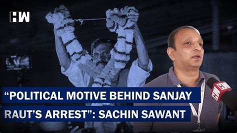 Senior Congress Leader Sachin Sawant Speaks On Sanjay Raut Bail Hw