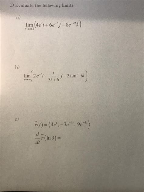 Solved Evaluate The Following Limits A T B Lim Ei Chegg