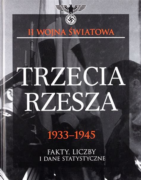 Ii Wojna Wiatowa Trzecia Rzesza Fakty Liczby I Dane