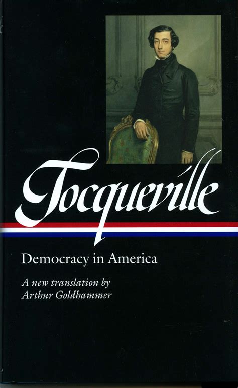 Alexis de Tocqueville: Democracy in America (LOA #147) by Alexis De ...