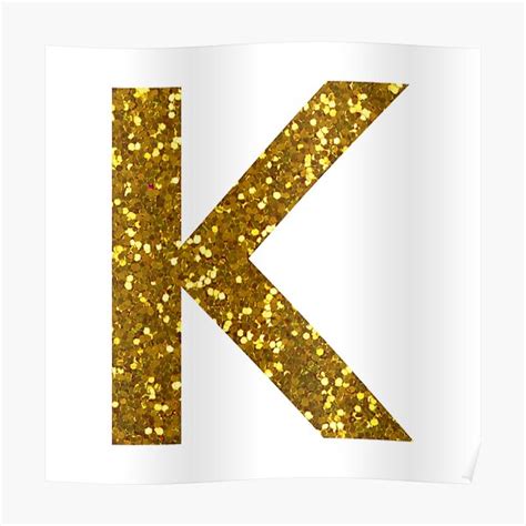 Gold Letter K Gold Glitter Poster For Sale By Pascally Redbubble