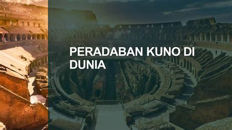 Peradaban Kuno Di Dunia Pptx