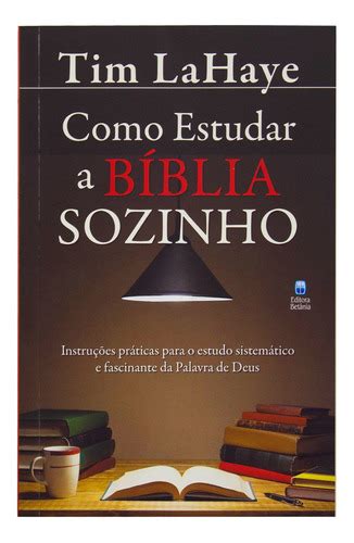 Livro Como Estudar A B Blia Sozinho Tim Lahaye Parcelamento Sem Juros