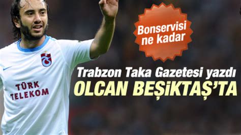 Trabzon Taka Gazetesi yazdı Olcan Beşiktaş ta