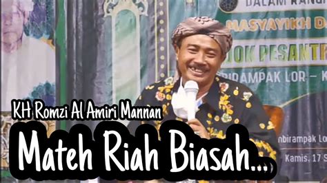 Ceramah Terakhir Kh Romzi Al Amiri Mannan Mateh Riah Biasah