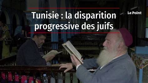 Tunisie La Disparition Progressive Des Juifs Youtube