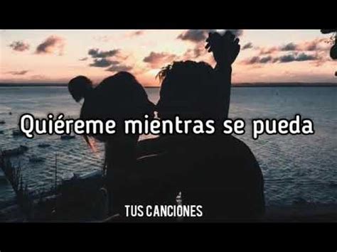 Tus Canciones Quiéreme mientras se pueda letra lyrics YouTube