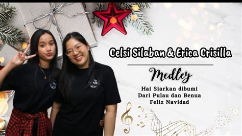 Celsi Silaban Erica Crisilla Medley Hai Siarkan Digunung Dari