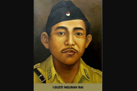 Biografi I Gusti Ngurah Rai Asal Perjuangan Dan Peran Dalam Perang