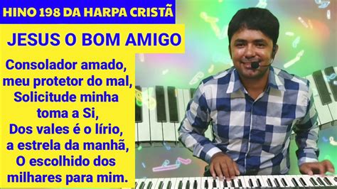 Hino 198 da harpa cristã Jesus o Bom amigo para ti família YouTube