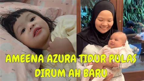 DI RUMAH BARU AMEENA AZURA TIDUR PULAS YouTube