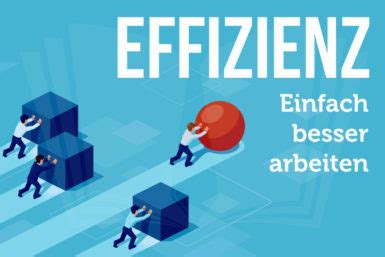 Effizienz steigern 5 11 Tipps für effizienteres Arbeiten