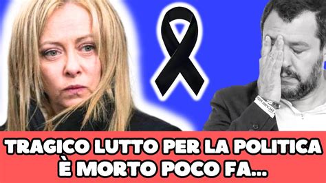 Tragico Lutto Per La Politica Italiana Morto Poco Fa Il Famosissimo