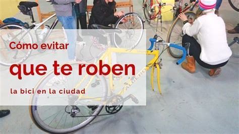 C Mo Evitar Que Te Roben La Bici En La Ciudad Meb Bizikume