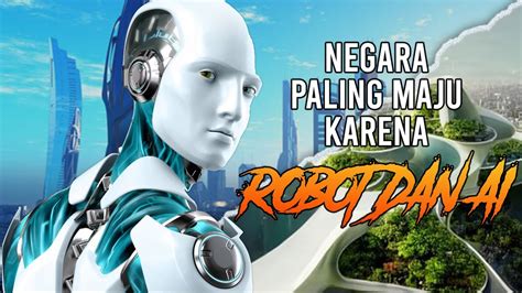 5 Negara Paling Maju Dalam Pemanfaatan Robot Dan AI YouTube