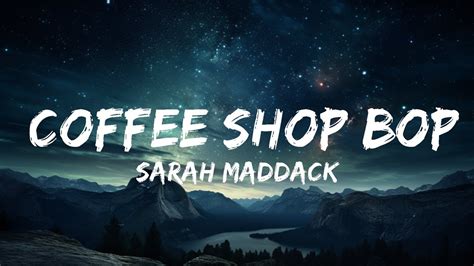 Sarah Maddack Coffee Shop Bop Lyrics I Hopped Into A Coffee Shop