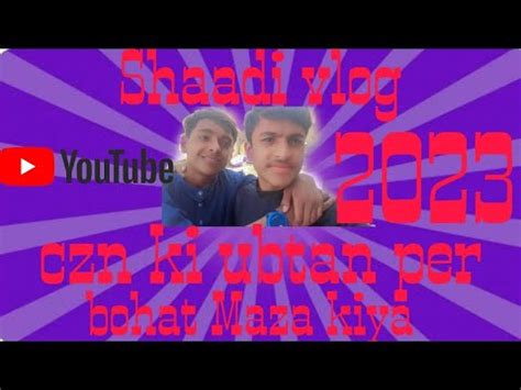 Shaadi Vlog Czn Ki Shaadi Ubtan Vlog Full Masti Ho Rahi Thi YouTube