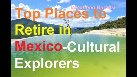 Top Places To Retire In Mexico For Cultural Explorers Youtube