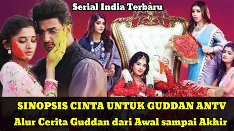 Sinopsis Film India Cinta Untuk Guddan Antv Alur Cerita Guddan Antv