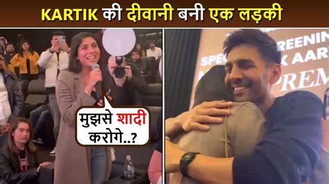 Kartik Aaryan Gets Marriage Proposal By A Female Fan In Public Actor Shocked Youtube