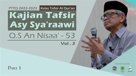 PTTQ 2022 2023 Kajian Tafsir Asy Syaa Rawi Q S An Nisaa 53 VOL