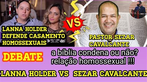 Debate Lanna holder VS pastor Sezar Cavalcante a Bíblia condena casal