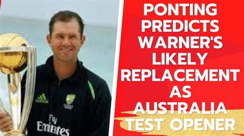 URGENT Ponting Predicts Warner S Likely Replacement As Australia Test