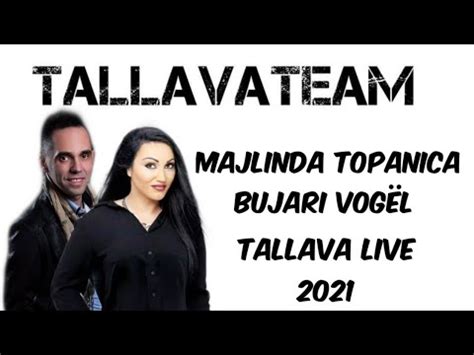 Majlinda Topanica Bujari Vog L Tallava Jasht Normales Live Vip