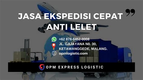 JASA EKSPEDISI CEPAT ANTI LELET WA 62 0008 OPM EXPRESS LOGISTIK